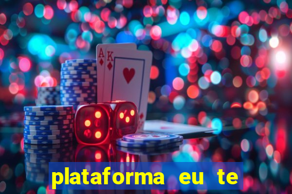 plataforma eu te amo pg